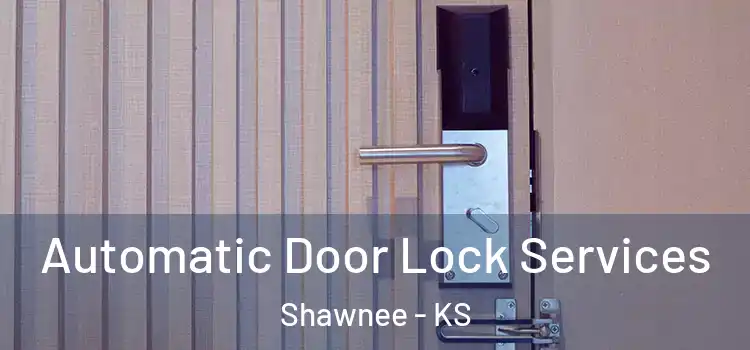 Automatic Door Lock Services Shawnee - KS