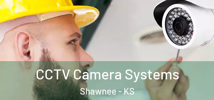 CCTV Camera Systems Shawnee - KS