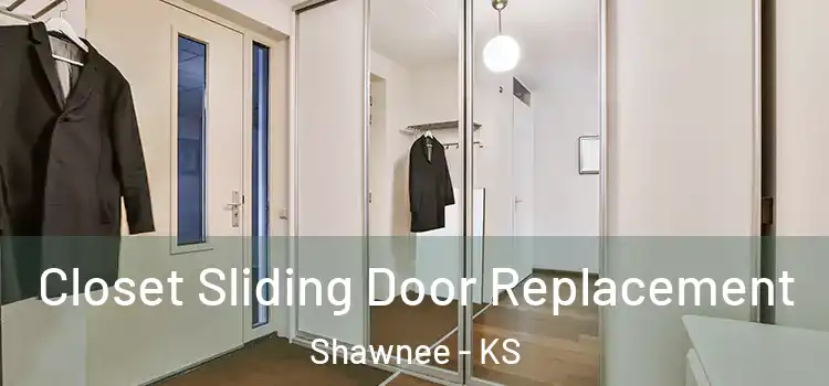Closet Sliding Door Replacement Shawnee - KS