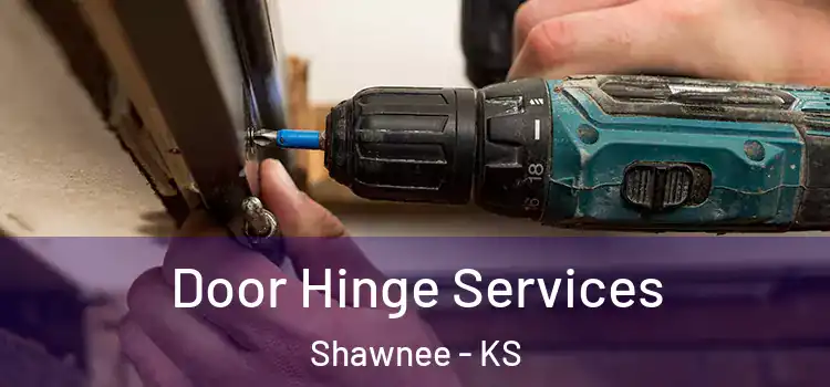 Door Hinge Services Shawnee - KS
