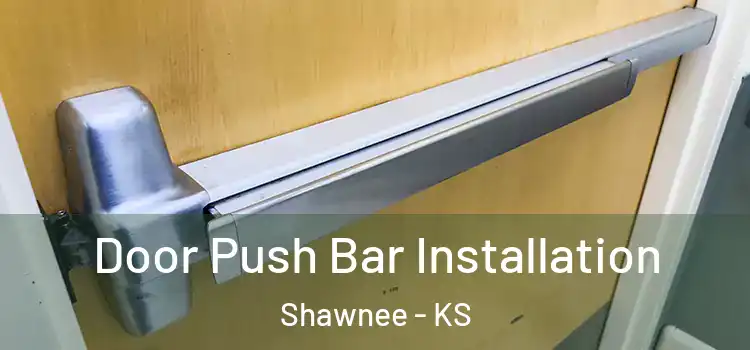 Door Push Bar Installation Shawnee - KS