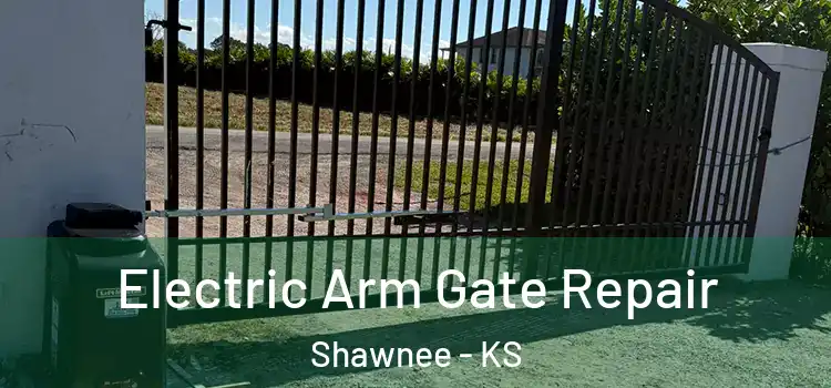 Electric Arm Gate Repair Shawnee - KS