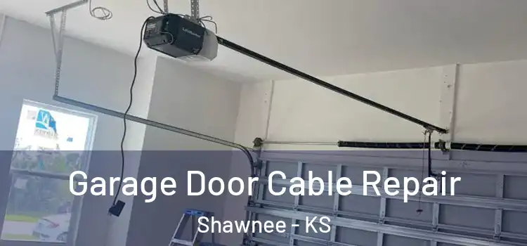  Garage Door Cable Repair Shawnee - KS