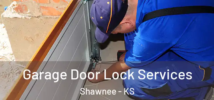 Garage Door Lock Services Shawnee - KS