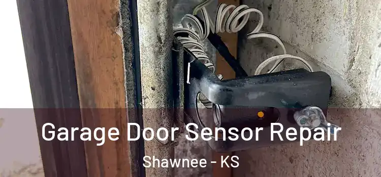 Garage Door Sensor Repair Shawnee - KS