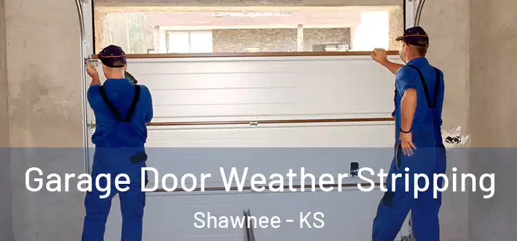  Garage Door Weather Stripping Shawnee - KS