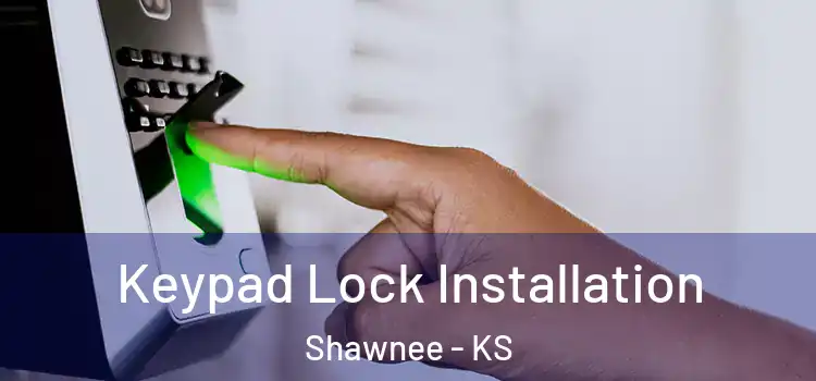 Keypad Lock Installation Shawnee - KS