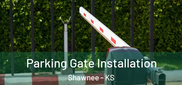 Parking Gate Installation Shawnee - KS