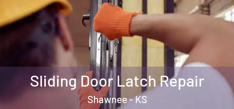 Sliding Door Latch Repair Shawnee - KS