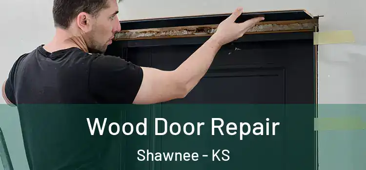 Wood Door Repair Shawnee - KS